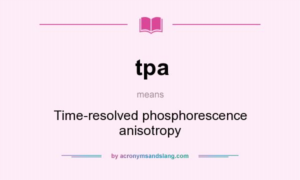 What does tpa mean? It stands for Time-resolved phosphorescence anisotropy