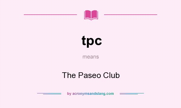 What does tpc mean? It stands for The Paseo Club