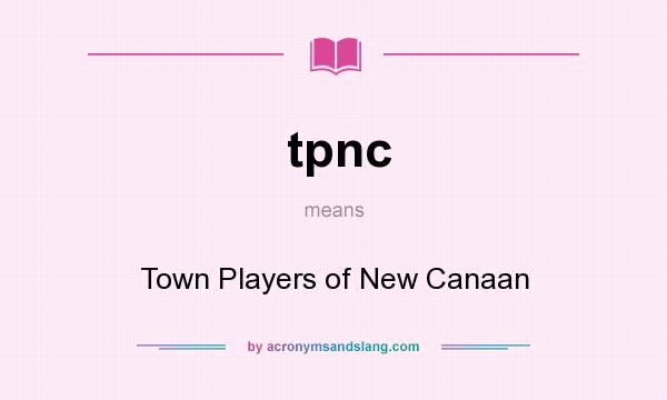 What does tpnc mean? It stands for Town Players of New Canaan