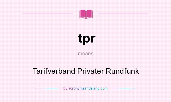 What does tpr mean? It stands for Tarifverband Privater Rundfunk