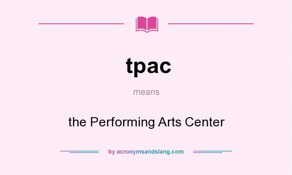 What does tpac mean? It stands for the Performing Arts Center