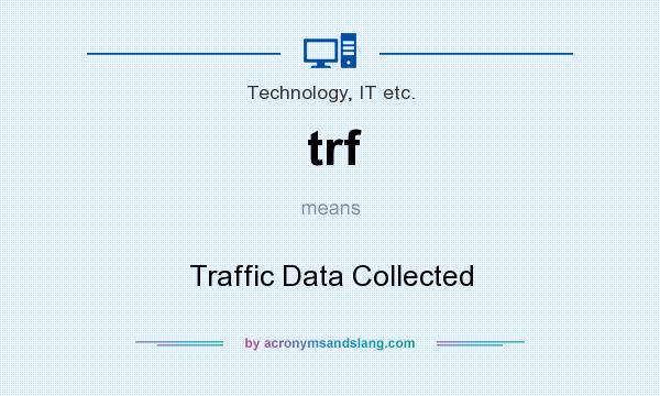 What does trf mean? It stands for Traffic Data Collected