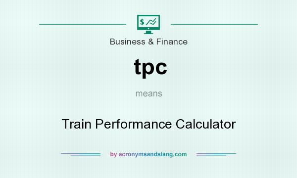 What does tpc mean? It stands for Train Performance Calculator