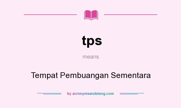 What does tps mean? It stands for Tempat Pembuangan Sementara