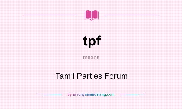 What does tpf mean? It stands for Tamil Parties Forum