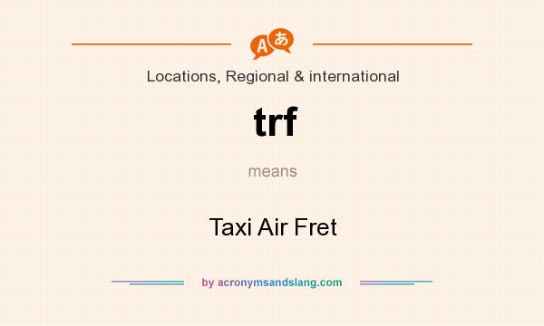 What does trf mean? It stands for Taxi Air Fret