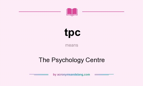 What does tpc mean? It stands for The Psychology Centre