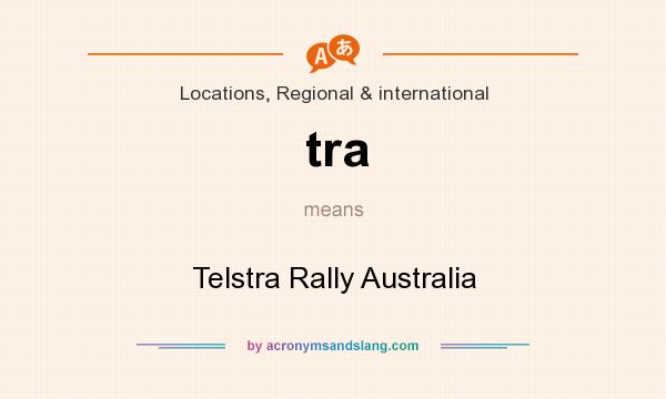 What does tra mean? It stands for Telstra Rally Australia