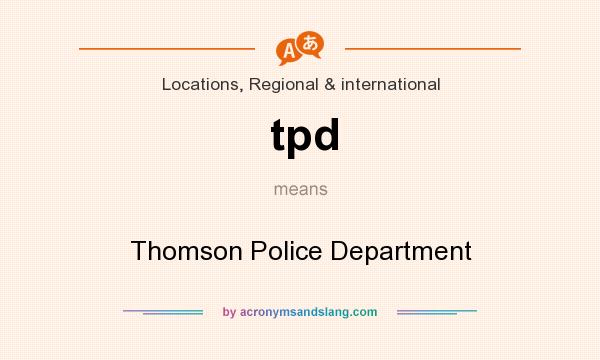 What does tpd mean? It stands for Thomson Police Department