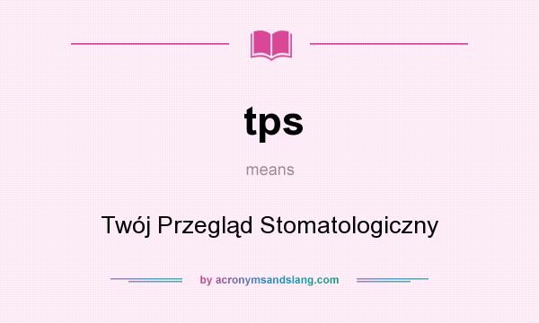 What does tps mean? It stands for Twój Przegląd Stomatologiczny
