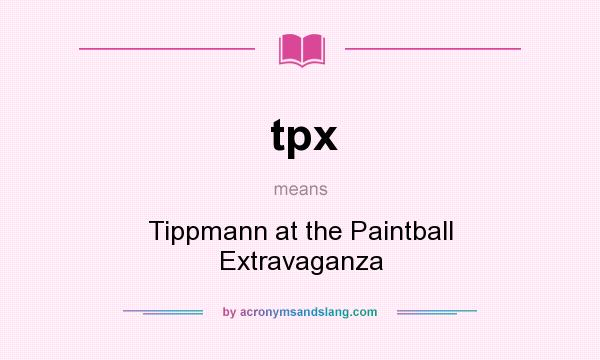 What does tpx mean? It stands for Tippmann at the Paintball Extravaganza