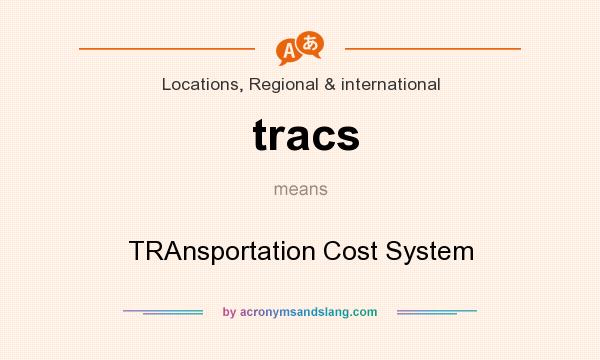 What does tracs mean? It stands for TRAnsportation Cost System
