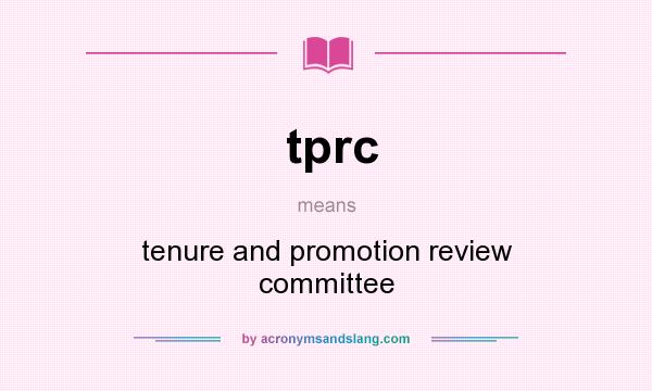 What does tprc mean? It stands for tenure and promotion review committee