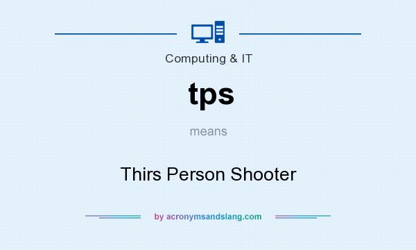 What does tps mean? It stands for Thirs Person Shooter