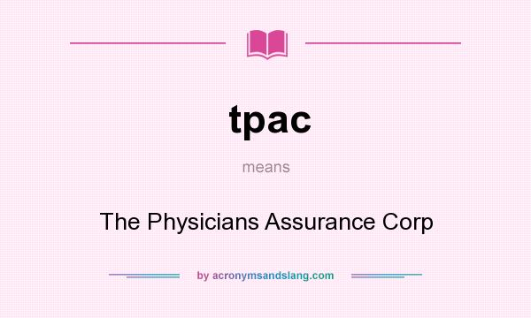 What does tpac mean? It stands for The Physicians Assurance Corp