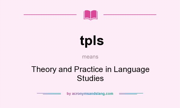What does tpls mean? It stands for Theory and Practice in Language Studies