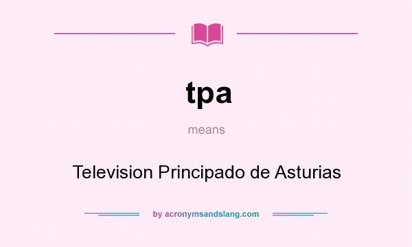What does tpa mean? It stands for Television Principado de Asturias