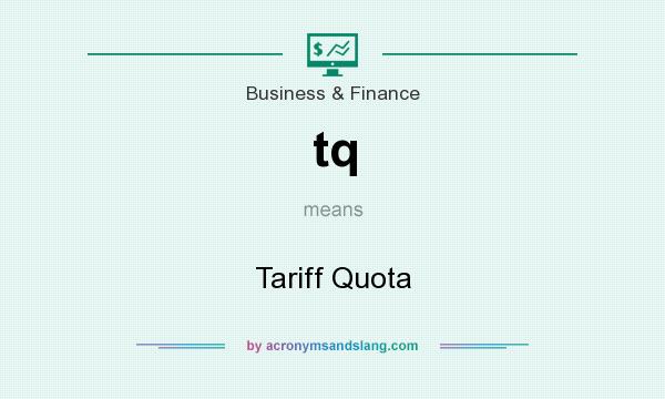 What does tq mean? It stands for Tariff Quota
