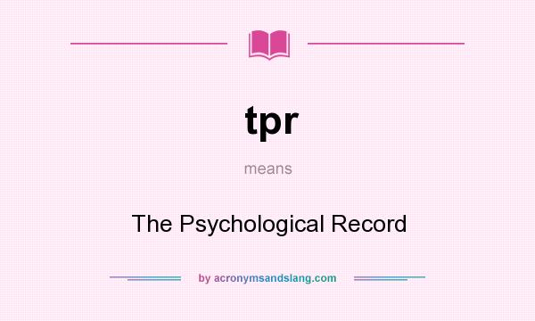 What does tpr mean? It stands for The Psychological Record