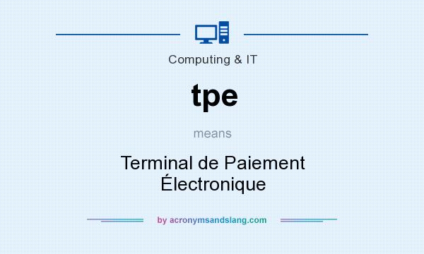 What does tpe mean? It stands for Terminal de Paiement Électronique