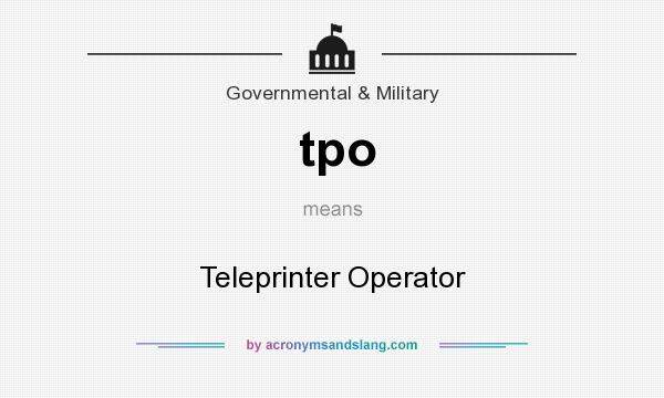 What does tpo mean? It stands for Teleprinter Operator