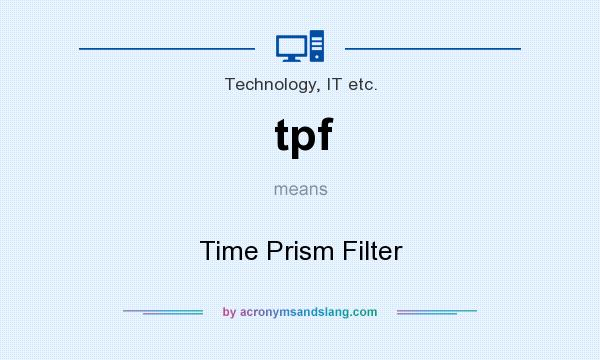 What does tpf mean? It stands for Time Prism Filter