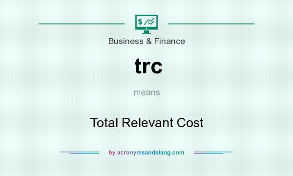 What does trc mean? It stands for Total Relevant Cost