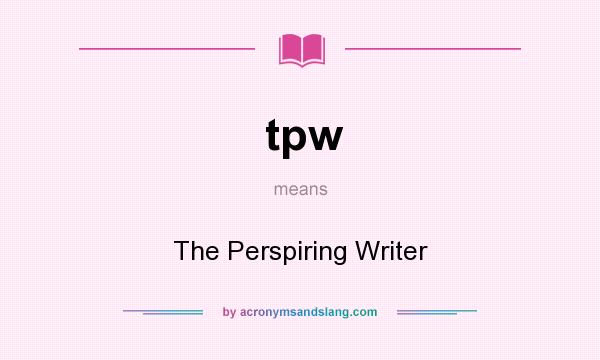 What does tpw mean? It stands for The Perspiring Writer