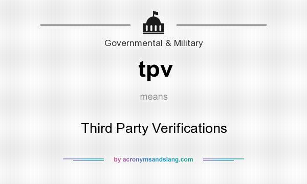 What does tpv mean? It stands for Third Party Verifications