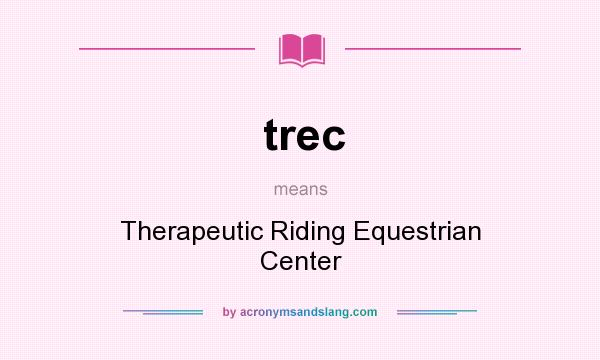 What does trec mean? It stands for Therapeutic Riding Equestrian Center