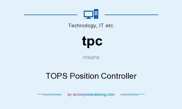 What does tpc mean? It stands for TOPS Position Controller