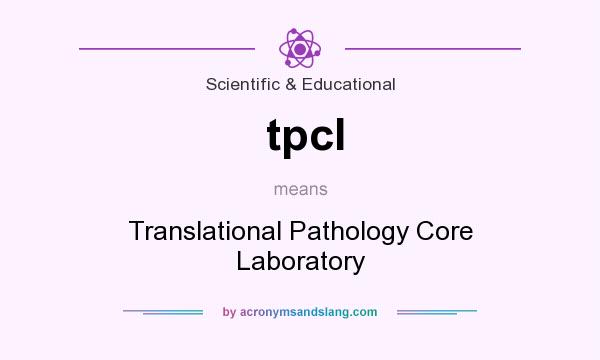 What does tpcl mean? It stands for Translational Pathology Core Laboratory