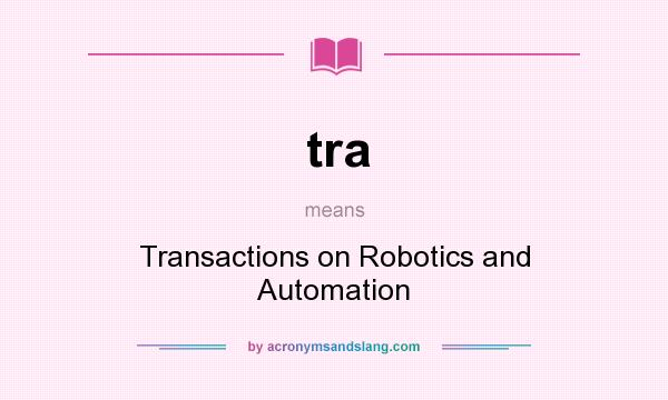 What does tra mean? It stands for Transactions on Robotics and Automation