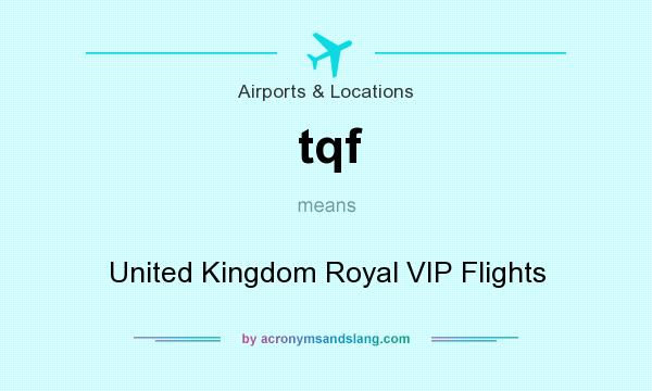What does tqf mean? It stands for United Kingdom Royal VIP Flights
