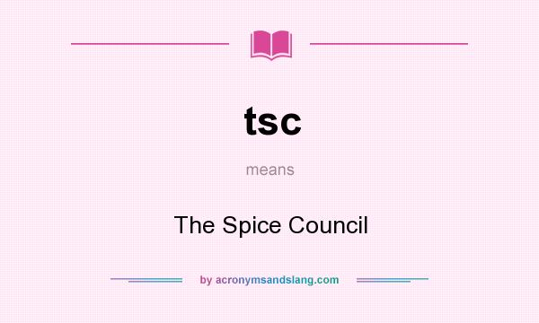 What does tsc mean? It stands for The Spice Council