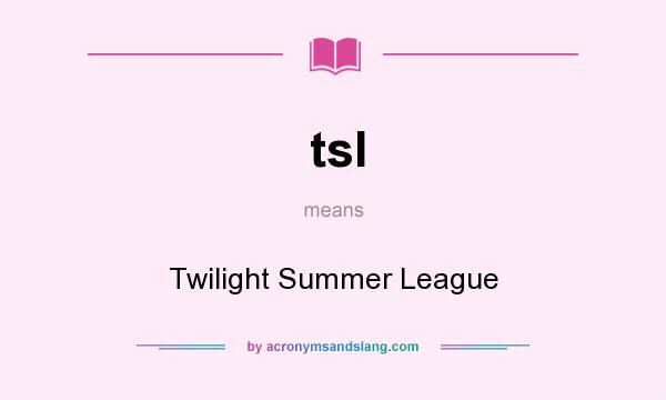What does tsl mean? It stands for Twilight Summer League