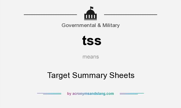 What does tss mean? It stands for Target Summary Sheets