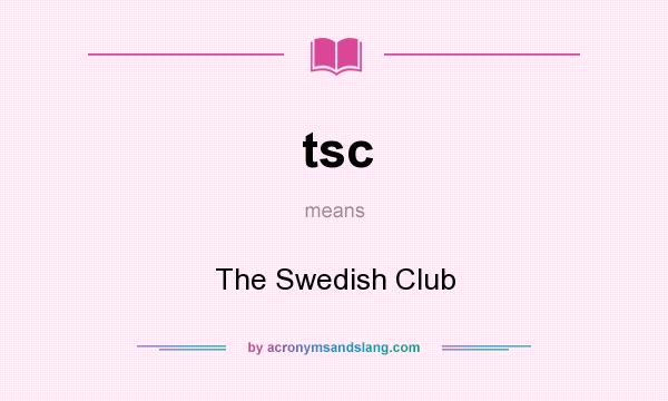 What does tsc mean? It stands for The Swedish Club