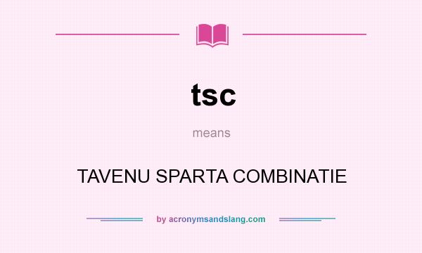 What does tsc mean? It stands for TAVENU SPARTA COMBINATIE