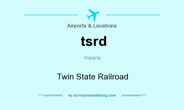 What does tsrd mean? It stands for Twin State Railroad