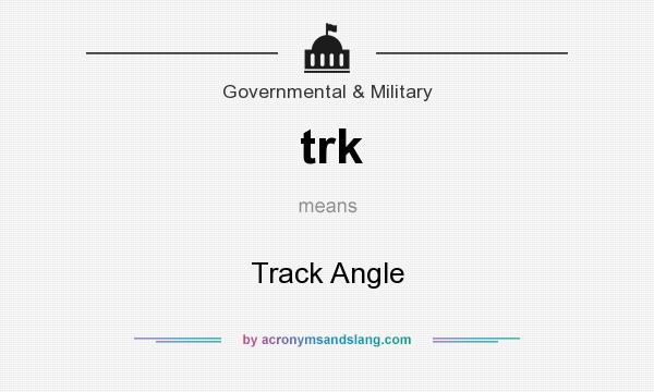What does trk mean? It stands for Track Angle