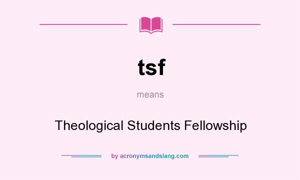 What does tsf mean? It stands for Theological Students Fellowship