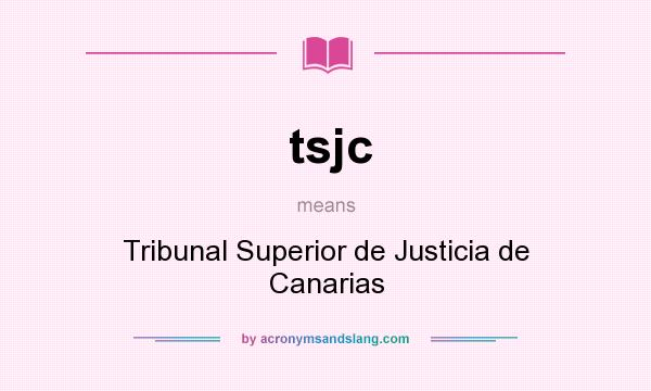 What does tsjc mean? It stands for Tribunal Superior de Justicia de Canarias