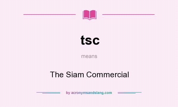 What does tsc mean? It stands for The Siam Commercial