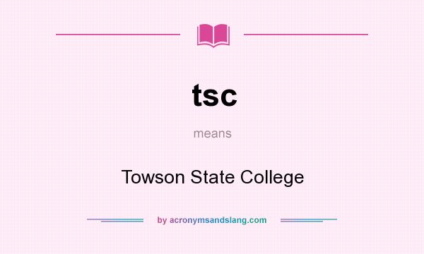 What does tsc mean? It stands for Towson State College