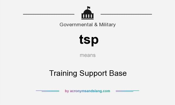 What does tsp mean? It stands for Training Support Base
