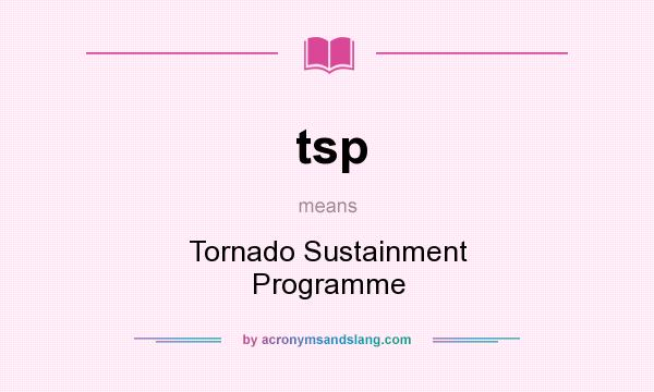 What does tsp mean? It stands for Tornado Sustainment Programme