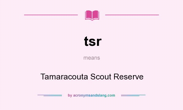 What does tsr mean? It stands for Tamaracouta Scout Reserve