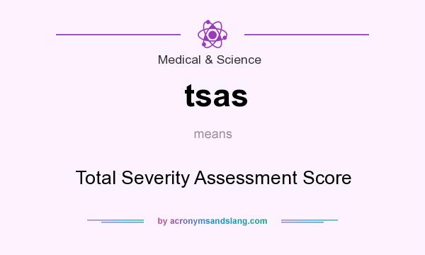 What does tsas mean? It stands for Total Severity Assessment Score