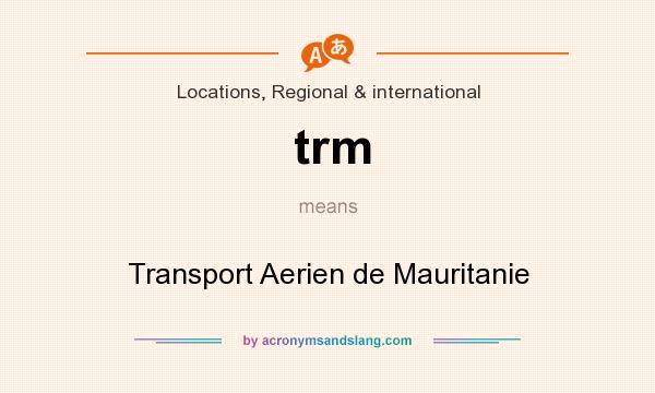 What does trm mean? It stands for Transport Aerien de Mauritanie